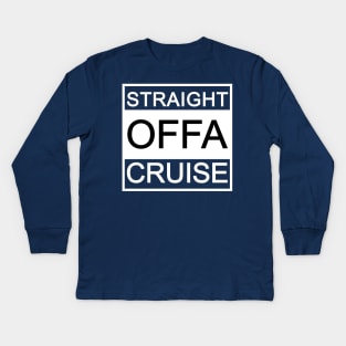 Funny Cruise Shirt Cruise Vacation Straight Offa Cruise Kids Long Sleeve T-Shirt